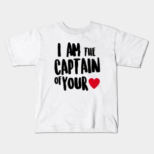 I am the captain of your heart Kids T-Shirt